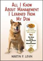 All I Know about Management I Learned from My Dog 1852526912 Book Cover