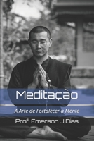 Medita��o: A Arte de Fortalecer a Mente 1093353589 Book Cover