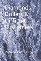 Diamonds, Dollars & Difficult Customers B0GQ2BM8BT Book Cover