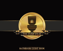 The Dump Files Bathroom Guest Book: Funny Hardcover Bathroom Journal Guestbook With 110 Pages 11 x 8.5 Sign In Home Decor Keepsake For Bathroom Guest, House Warming Party, Gag Gift Black Cover 1953987192 Book Cover