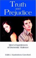Truth and Prejudice: Men's Experiences of Domestic Violence 1420883399 Book Cover