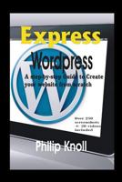 Express Wordpress: A step-by-step guide to create your website from scratch 1983005339 Book Cover