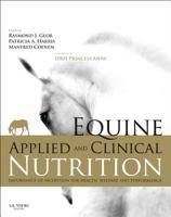 Equine Applied and Clinical Nutrition: Health, Welfare and Performance 0702034223 Book Cover