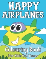 Happy Airplanes: Colouring Book For Kids 4-8 Years | Cute and Unique Illustrations B08S2Y9CW2 Book Cover
