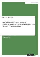 Die sein/haben + zu + Infinitiv Konstruktionen in "Newen Zeitungen" des 16. und 17. Jahrhunderts 3668782814 Book Cover