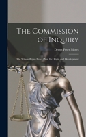 The Commission of Inquiry: The Wilson-Bryan Peace Plan, Its Origin and Development 1018983767 Book Cover