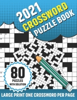 2021 Crossword Puzzle Book: Smart Challenging Adult's 2021 Crossword Puzzle Book For Curious Men And Women to Sharp their Brain With 80 Large Prin B08SB51XP4 Book Cover