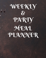 Weekly Meal & Party Planner: 52 weeks with shopping list and party planner 188 pages 8 x 10 in (Top Planners) 167636708X Book Cover