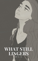 What Still Lingers B0FH6RX2R8 Book Cover