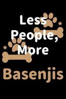 Less People, More Basenjis: Journal (Diary, Notebook) Funny Dog Owners Gift for Basenji Lovers 1708167412 Book Cover