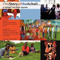 The Story of the Acholi - A Village Tale from Uganda 1475027753 Book Cover