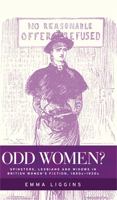 Odd Women?: Spinsters, Lesbians and Widows in British Women's Fiction, 1850s–1930s 0719087562 Book Cover