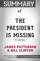 Summary of the President Is Missing: A Novel by James Patterson and Bill Clinton: Conversation Starters 0464903734 Book Cover