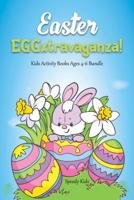 Easter EGGxtravaganza! Kids Activity Books Ages 4-6 Bundle 1541971930 Book Cover