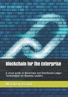 Blockchain for the Enterprise: A visual guide to Blockchain and Distributed Ledger Technologies for Business Leaders 1718004222 Book Cover