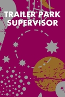 Trailer Park Supervisor: College Ruled Notebook 6”x9” 120 Pages 1689533226 Book Cover