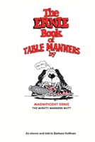 The Ernie Book of Manners by Magnificent Ernie the Mighty Manners Mutt : As Shown and Told to Barbara Hoffman 1937979946 Book Cover