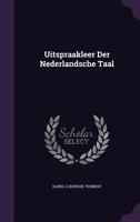 Uitspraakleer Der Nederlandsche Taal 1357887965 Book Cover