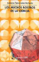 Los Muchos Rostros de La Ciencia: Premio Internacional de Ensayo Jovellanos (Coleccion Jovellanos de Ensayo) 9681668693 Book Cover