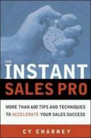 The Instant Sales Pro: More Than 600 Tips and Techniques to Accelerate Your Sales Success 0814472141 Book Cover