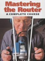 Mastering the Router: A Complete Course 1861081944 Book Cover