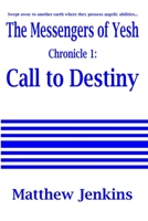 The Messengers of Yesh Chronicle 1: Call to Destiny 1466324643 Book Cover