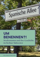 Umbenennen?!: Strassennamen Und Ihre Geschichte Im Berliner Sudwesten (German Edition) 3786129312 Book Cover