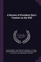 A Review of President Day's Treatise on the Will 1341976319 Book Cover