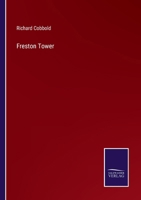 Freston Tower: A Tale of the Times of Cardinal Wolsey 1017625123 Book Cover