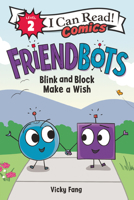 Friendbots: Blink and Block Make a Wish 0063049449 Book Cover