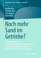 Noch mehr Sand im Getriebe?: Kommunikations- und Interaktionsprozesse zwischen Landes- und Regionalplanung, Politik und Unternehmen der ... Stadt – Region – Landschaft) 3658370009 Book Cover