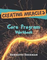 Creating Miracles Core Program Workbook : A Course in Manifestation 1973495953 Book Cover
