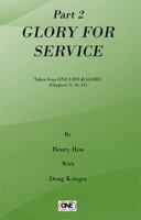Part 2 - Glory for Service: Chapters 9, 10, 11 of ONE LIFE & GLORY null Book Cover