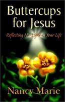 Buttercups for Jesus: Reflecting His Light in Your Life 1591132991 Book Cover