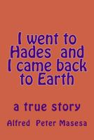 I Went to Hades and I Came Back to Earth 1544692021 Book Cover