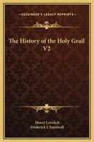 The History of the Holy Grail V2 1162633743 Book Cover