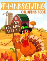 Thanksgiving Coloring Book For Kids Ages 2-5: Early Creative Story For Toddlers and Preschoolers That Love To Draw! Pumpkins, Turkeys and More! Spacious Box For illustrations. B08L7L3W2M Book Cover