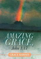 Amazing Grace, John 1: 17 1449742122 Book Cover