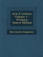 Arti E Lettere, 1863, Vol. 1 (Classic Reprint) 1293142891 Book Cover