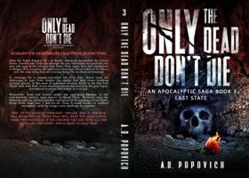 ONLY the DEAD DON't DIE Last State : An Apocalyptic Saga - Book 3 1732766827 Book Cover