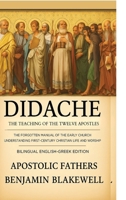 Didache: The Teaching of the Twelve Apostles: The Forgotten Manual of Early Church for Understanding First-Century Christian Life & Worship (Bilingual English-Greek Edition) 9371231599 Book Cover