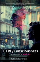 CTRL/Consciousness: Conversations with AI B0FDL7S4WS Book Cover
