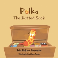Polka The Dotted Sock: Confidence and Tenacity 1737901218 Book Cover