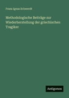 Methodologische Beiträge zur Wiederherstellung der griechischen Tragiker 3563989303 Book Cover