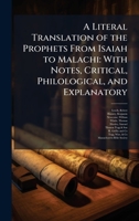 A Literal Translation of the Prophets From Isaiah to Malachi: With Notes, Critical, Philological, and Explanatory 1024186016 Book Cover