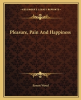 Pleasure, Pain And Happiness 1425367712 Book Cover