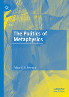 The Politics of Metaphysics 303112345X Book Cover