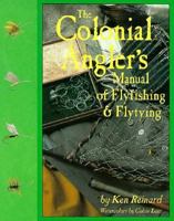 The Colonial Angler's Manual of Flyfishing & Flytying 1565230396 Book Cover