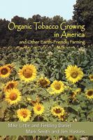 Organic Tobacco Growing in America: And Other Earth-Friendly Farming 0865347077 Book Cover