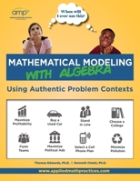 Mathematical Modeling with Algebra: Using Authentic Problem Contexts (When Will I Ever Use This?) (Volume 1) 197930565X Book Cover